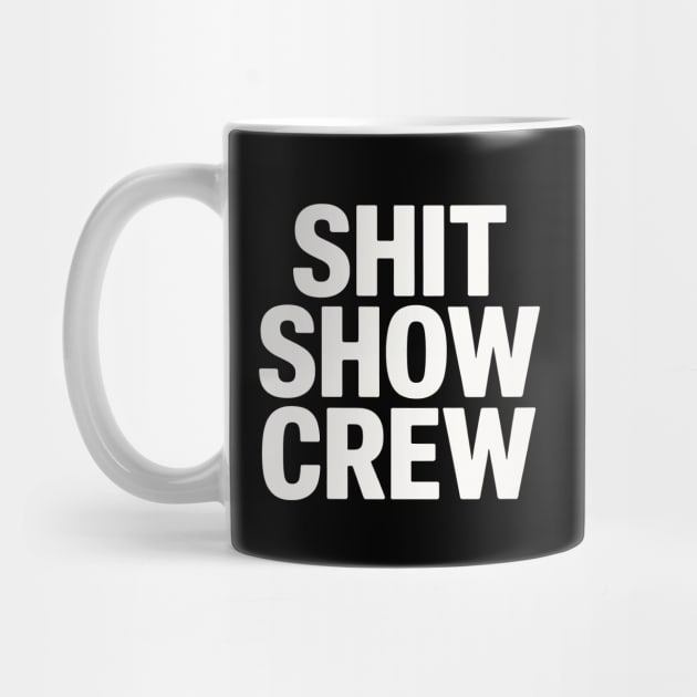Shit Show Crew by CreativeSage